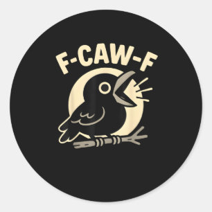F Caw F Krähe Lustig F-Caw-F Humor Unangemessen Mä Runder Aufkleber