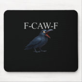 F-Caw-F Krähe Lustige Krähe F-Caw-F Ausrüstung Coo Mousepad (Vorne)