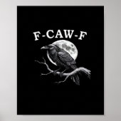 F-Caw-F Krähe Lustige Krähe F-Caw-F Ausrüstung Kre Poster (Vorne)