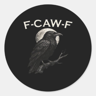 F-Caw-F Krähe Lustige Krähe F-Caw-F Ausrüstung Min Runder Aufkleber