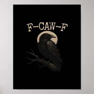 F-Caw-F Krähe Lustige Krähe F-Caw-F Gear Trendy Ca Poster
