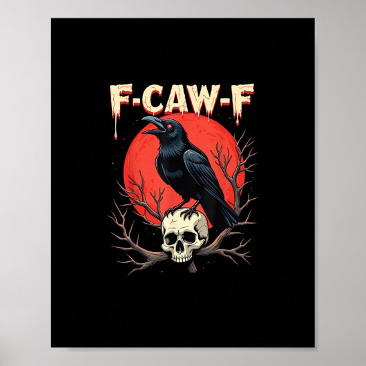 F-Caw-F Krähe Lustiger gothischer Rabe Humor Stil Poster (Vorne)