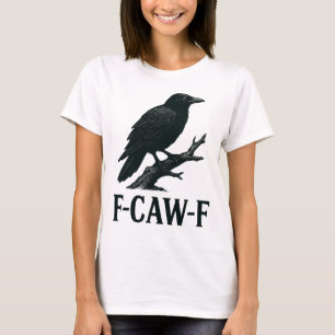 F-CAW-F Krähen-Design – Dunkler Humor Vogel-Wortsp T-Shirt