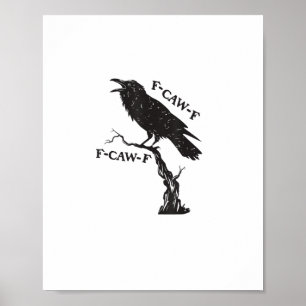 F-Caw-F Krähen-Wortspiel Lustiger Vogel Krächzen G Poster