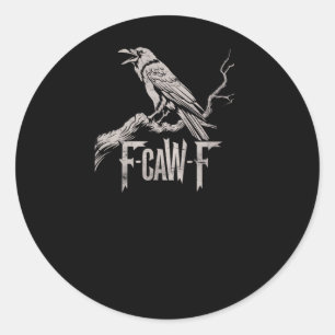 F-Caw-F Krähen-Wortspiel Lustiger Vogel Krächzen G Runder Aufkleber