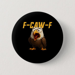 F-Caw-F Lustige F-Caw-F-Ausrüstung Kreativer Stil Button