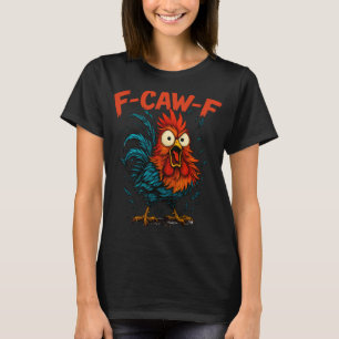 F-caw-f Lustige Geschenkidee für die Arbeit F Caw T-Shirt