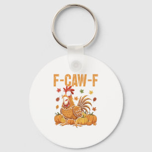 F-caw-f Lustige Hühner Thanksgiving Humor Zitat Ro Schlüsselanhänger