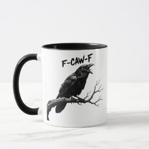 F-Caw-F Lustige Krähe Humor F-Caw-F Zitat Hahn  Tasse