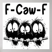 F-Caw-F Lustige Vogel-Zitate-Geschenke  Poster (Vorne)
