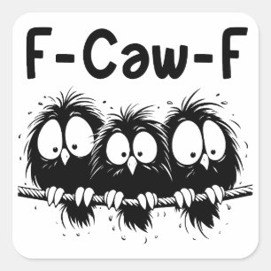 F-Caw-F Lustige Vogel Zitate Geschenke Quadratischer Aufkleber