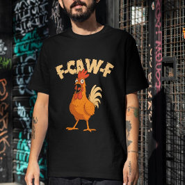 F-CAW-F! Lustiger geschockter Hahn Huhn T-Shirt