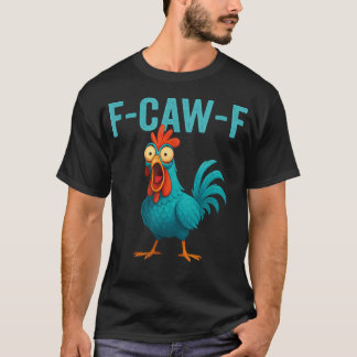 F-Caw-F Lustiger Hahn Hühner Farm Tier Humor T-Shirt