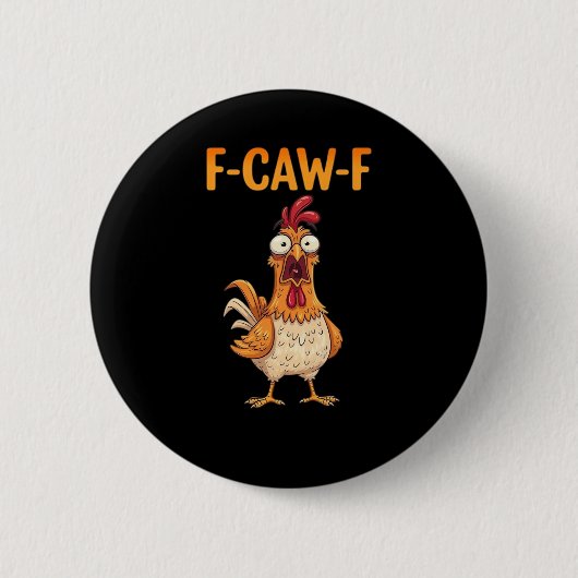 F-Caw-F Lustiger Hahn Sagt Hahnen-Meme Sarcasti Button (Vorderseite)