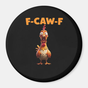 F-Caw-F Lustiger Hahn Sagt Hahnen-Meme Sarcasti Magnet