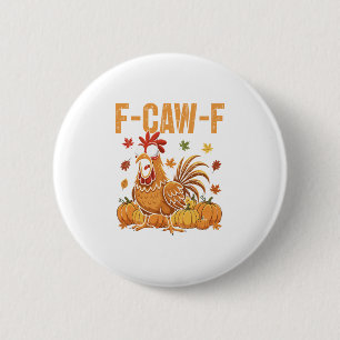 F-caw-f Lustiger Huhn Thanksgiving Humor Zitat Roo Button
