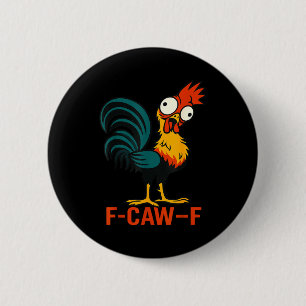 F-caw-f Lustiger Hühner Humor Zitat Hahn Meme Button