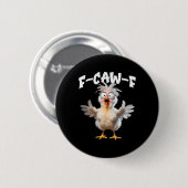 F Caw F Lustiger Hühner Humor Zitat Hahn Meme Button (Vorne & Hinten)