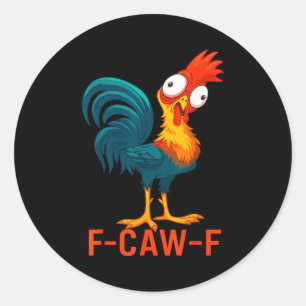 F-caw-f Lustiger Hühner Humor Zitat Hahn Meme Runder Aufkleber