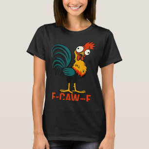 F-caw-f Lustiger Hühner Humor Zitat Hahn Meme  T-Shirt