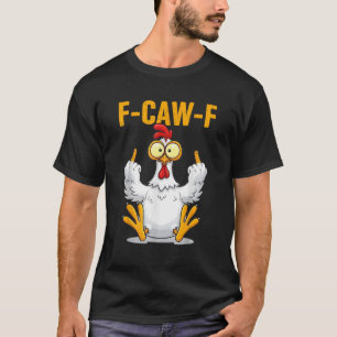 F-Caw-F Lustiger Hühner Humor Zitat Hahn Meme T-Shirt