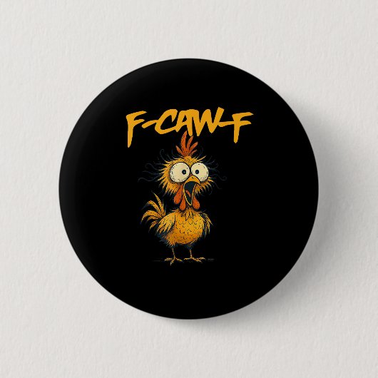 F-Caw-F Lustiger Hühnerhumor F-Caw-F Zitat Hahn Button (Vorderseite)