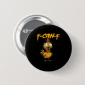 F-Caw-F Lustiger Hühnerhumor F-Caw-F Zitat Hahn Button (Vorne & Hinten)