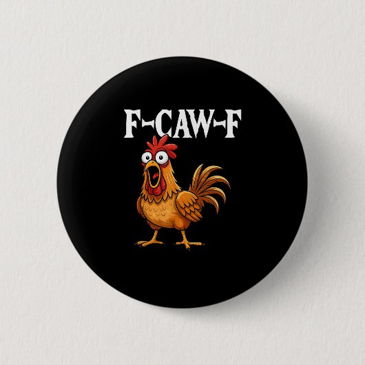 F-Caw-F Lustiger Hühnerhumor F-Caw-F Zitat Hahn Button (Vorderseite)