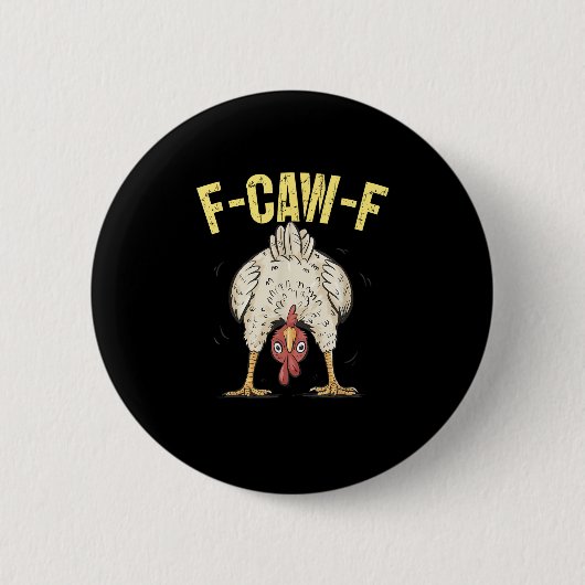 F-Caw-F Lustiger Hühnerhumor F-Caw-F Zitat Hahn  Button (Vorderseite)