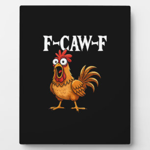 F-Caw-F Lustiger Hühnerhumor F-Caw-F Zitat Hahn Fotoplatte