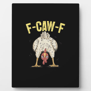 F-Caw-F Lustiger Hühnerhumor F-Caw-F Zitat Hahn Fotoplatte