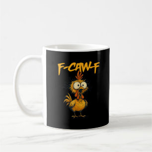 F-Caw-F Lustiger Hühnerhumor F-Caw-F Zitat Hahn  Kaffeetasse