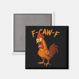 F-Caw-F Lustiger Hühnerhumor F-Caw-F Zitat Hahn  Magnet