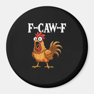 F-Caw-F Lustiger Hühnerhumor F-Caw-F Zitat Hahn  Magnet