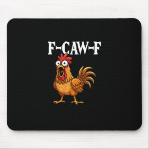 F-Caw-F Lustiger Hühnerhumor F-Caw-F Zitat Hahn Mousepad