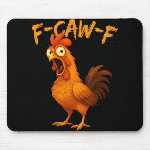 F-caw-f Lustiger Hühnerhumor F-caw-f Zitat Hahn  Mousepad