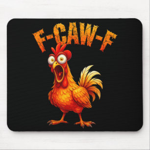 F-caw-f Lustiger Hühnerhumor F-caw-f Zitat Hahn Mousepad