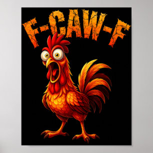 F-caw-f Lustiger Hühnerhumor F-caw-f Zitat Hahn  Poster