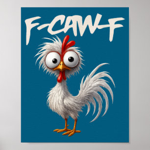 F-caw-f Lustiger Hühnerhumor F-caw-f Zitat Hahn Poster