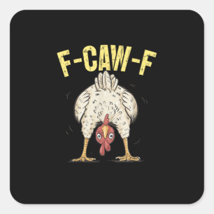 F-Caw-F Lustiger Hühnerhumor F-Caw-F Zitat Hahn Quadratischer Aufkleber