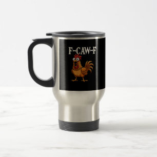 F-Caw-F Lustiger Hühnerhumor F-Caw-F Zitat Hahn Reisebecher