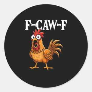 F-Caw-F Lustiger Hühnerhumor F-Caw-F Zitat Hahn Runder Aufkleber