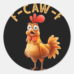 F-caw-f Lustiger Hühnerhumor F-caw-f Zitat Hahn Runder Aufkleber
