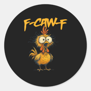F-Caw-F Lustiger Hühnerhumor F-Caw-F Zitat Hahn Runder Aufkleber