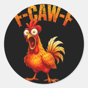 F-caw-f Lustiger Hühnerhumor F-caw-f Zitat Hahn Runder Aufkleber
