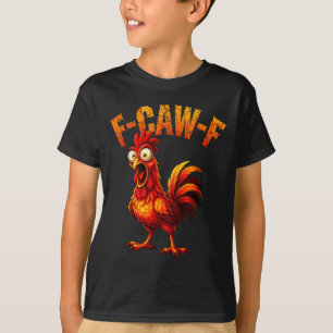 F-caw-f Lustiger Hühnerhumor F-caw-f Zitat Hahn T-Shirt