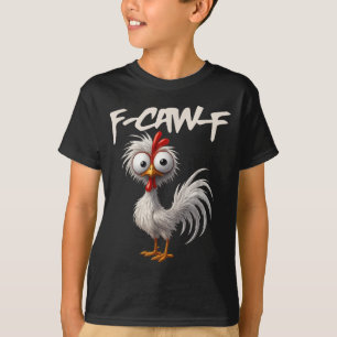 F-caw-f Lustiger Hühnerhumor F-caw-f Zitat Hahn T-Shirt