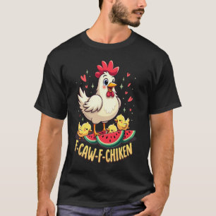 F-Caw-F Lustiger Hühnerhumor F-Caw-F Zitat Hahn T-Shirt