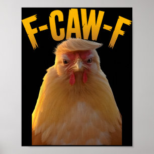 F-caw-f Lustiger Hühnerhumor F-caw-f Zitat Trump Poster