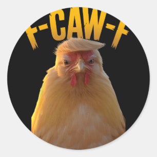 F-caw-f Lustiger Hühnerhumor F-caw-f Zitat Trump Runder Aufkleber